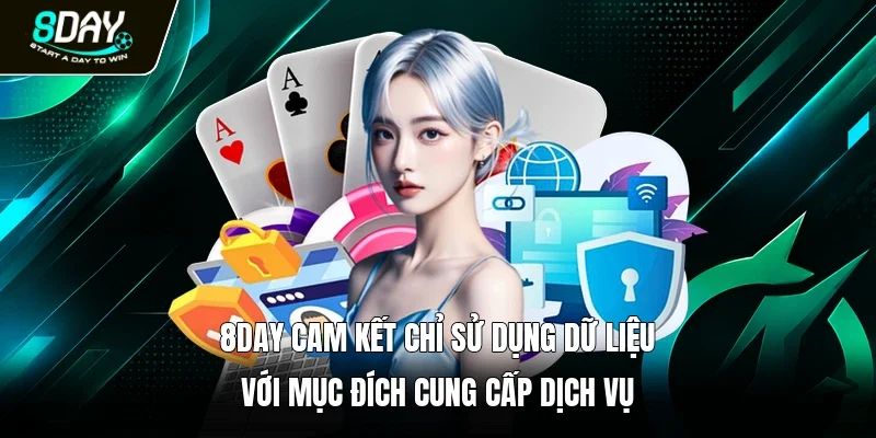 8day cam kết chỉ sử dụng dữ liệu với mục đích cung cấp dịch vụ