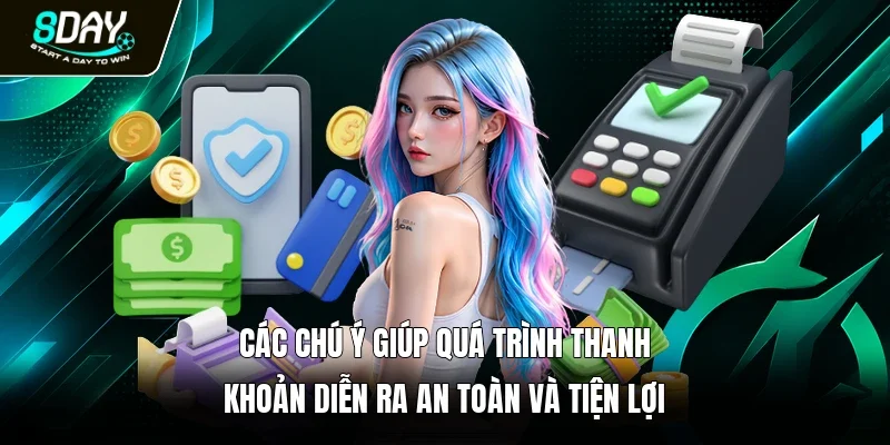 Các chú ý giúp quá trình thanh khoản diễn ra an toàn và tiện lợi