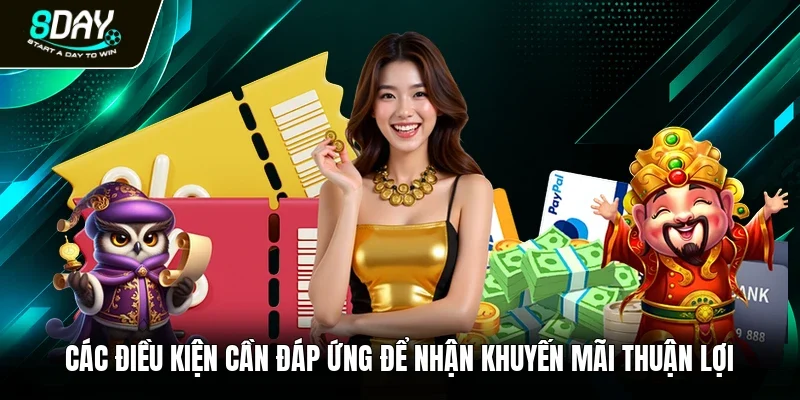 Các điều kiện cần đáp ứng để nhận khuyến mãi thuận lợi