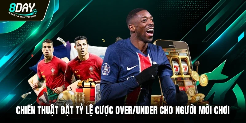 Chiến thuật đặt tỷ lệ cược Over/under cho người mới chơi