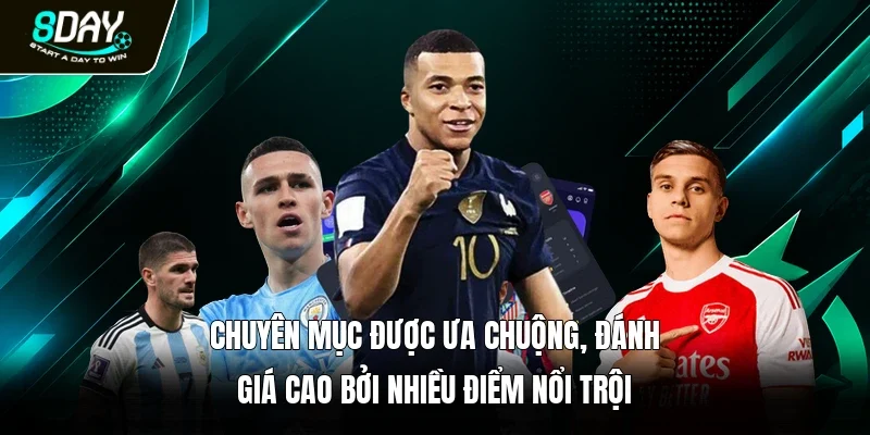 Chuyên mục được ưa chuộng, đánh giá cao bởi nhiều điểm nổi trội 
