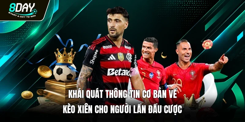 Khái quát thông tin cơ bản về kèo xiên cho người lần đầu cược
