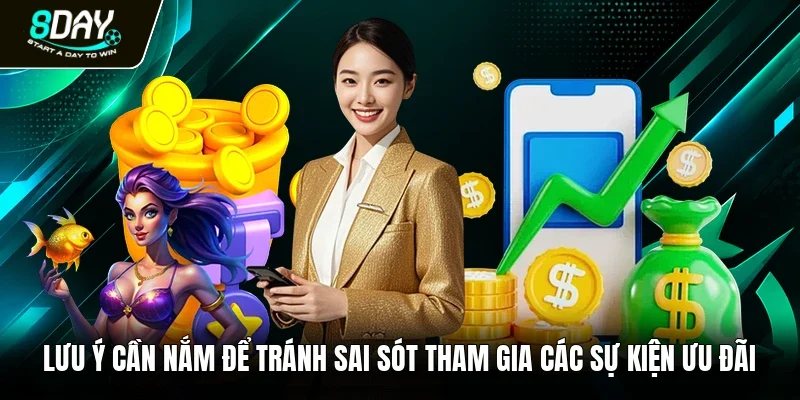 Lưu ý cần nắm để tránh sai sót tham gia các sự kiện ưu đãi