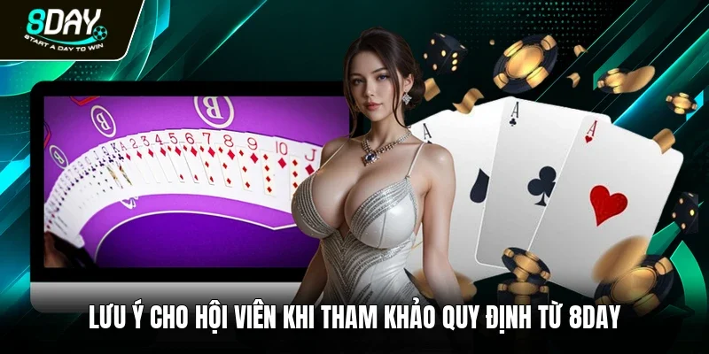 Lưu ý cho hội viên khi tham khảo quy định từ 8day