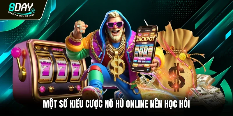 Một số kiểu cược nổ hũ online nên học hỏi