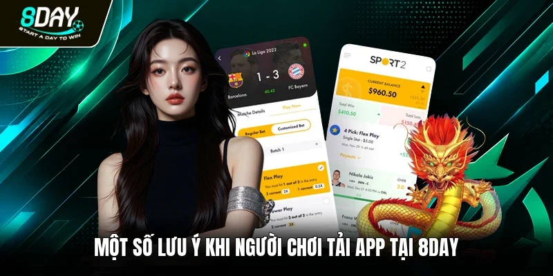 Một số lưu ý khi người chơi tải app tại 8DAY