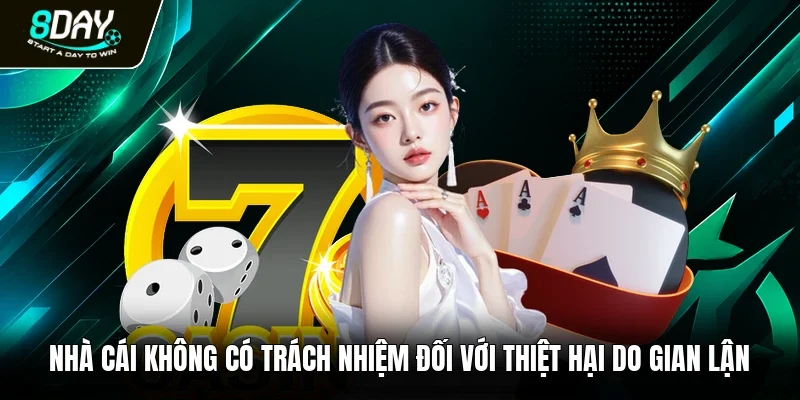 Nhà cái không có trách nhiệm đối với thiệt hại do gian lận