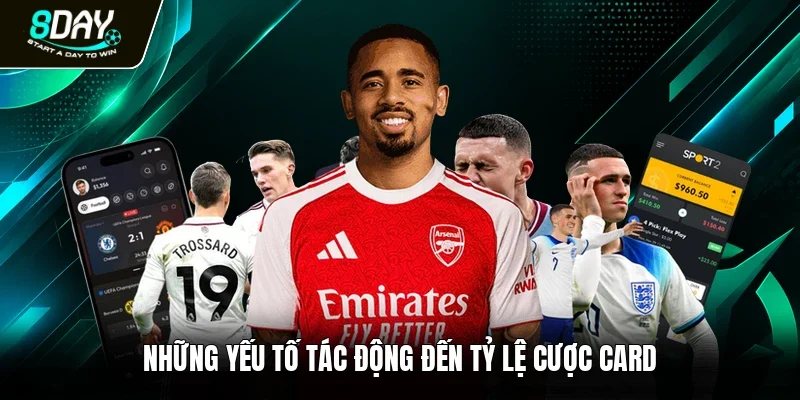 Những yếu tố tác động đến tỷ lệ cược card