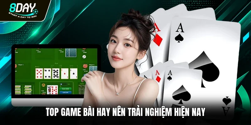 Top game bài hay nên trải nghiệm hiện nay