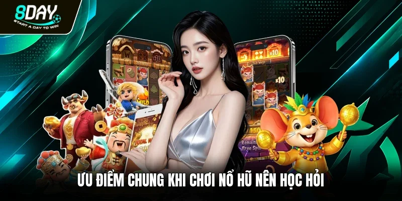 Ưu điểm chung khi chơi nổ hũ nên học hỏi